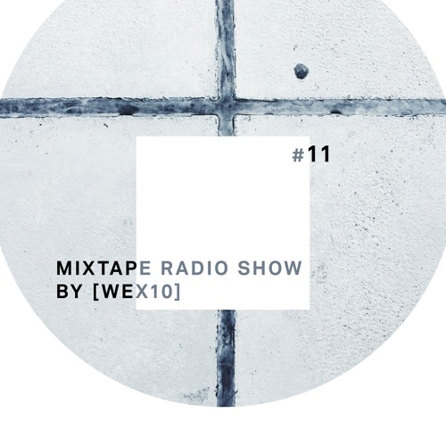 Mixtape Radio Show By [ Wex 10 ] - Episode 011