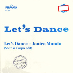 Let’s Dance - Joutro Mundo (Solte o Corpo Edit)