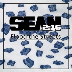 Sean 216 - Flood The Streets