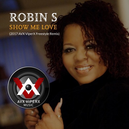 Robin S - Show Me Love (2017 AVX ViperX Freestyle Remix)