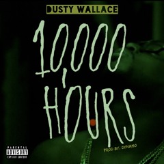 DUSTY WALLACE - 10K Hours Prod By. Dynamo