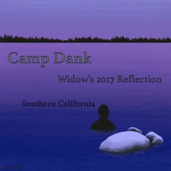 Widow Presents: Camp Dank Reflections