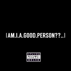 Am I A Good Person?/God Clipped My Wings(Prod. By Relevant Beats)