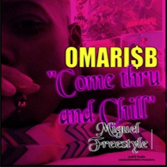 Omari$B- Come Thru And Chill Freestyle snippet
