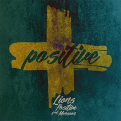 Lions Positive - Positive feat. Monsoon (IRATION Records 2017)