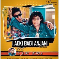 ladki Badi Anjani Ha (Remix) - DJ Sam Rmx