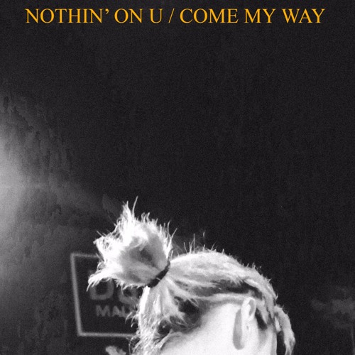 Nothin' On U/Come My Way