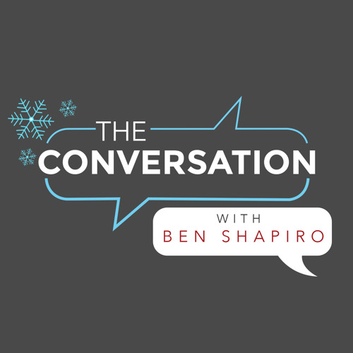 The Conversation: With Ben Shapiro  Ep. 4