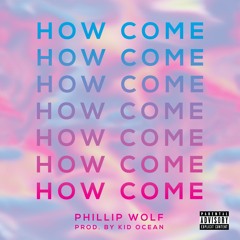 How Come prod. Kid Ocean