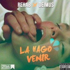 Rehab ✘ Deimus - La Hago Venir