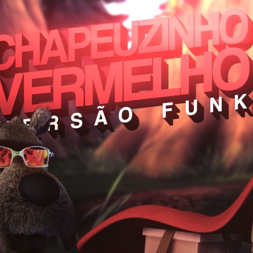 CHAPEUZINHO VERMELHO VERSÃO FUNK! (REMIX FUNK) By Canal Sr. Nescau