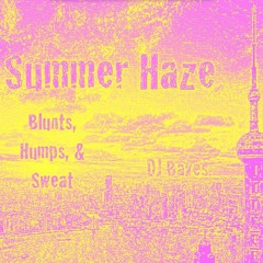 Summer Haze:  Blunts, Humps, & Sweat