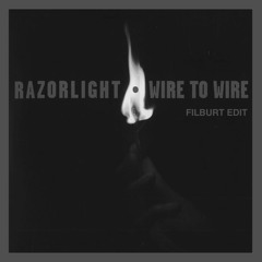 Razorlight - Wire To Wire (Filburt EDIT)