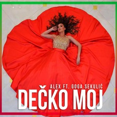 Goga Sekulic - Decko moj - feat. Alex - (Audio 2017)