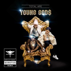 Total Ape - Young Gods (BORNTIVE Remix)