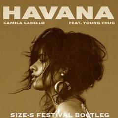 Camila Cabello - Havana (SIZE-S Festival Bootleg)