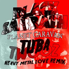FREE DOWNLOAD: Black Sabbath — Planet Caravan (Tuba Twooz Heavy Metal Love Remix)