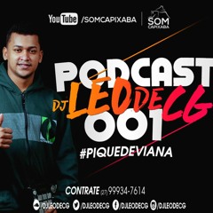 PODCAST 001 PIQUE DE VIANA [ DJ LEO DE CG ] PART. DJ MARROKOS #SOMCAPIXABA