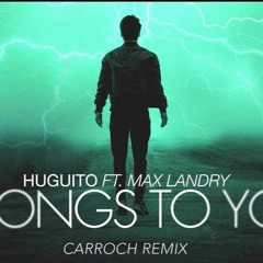 Belongs To You (Carroch Remix)- Huguito Ft. Max Landry