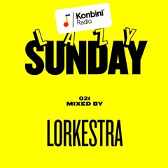 Lazy Sunday Mix 021 - Lorkestra (99 Ginger / Cimer)
