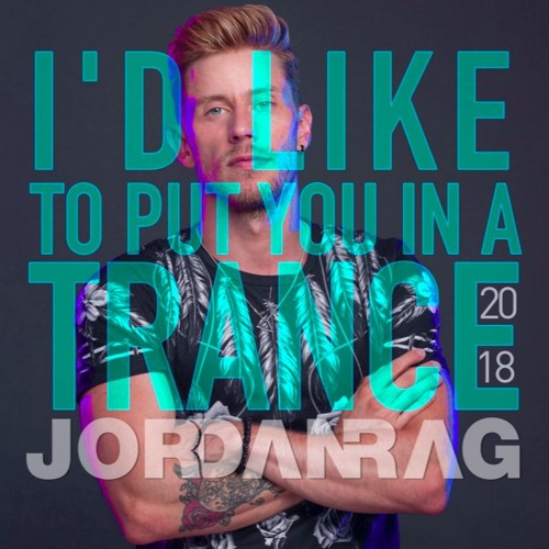 I'd Like To Put You In A Trance 2018
