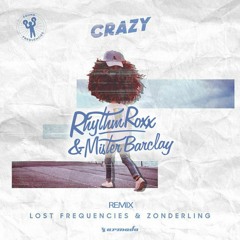Lost Frequencies & Zonderling - Crazy (Rhythm Roxx & Mister Barclay Remix)