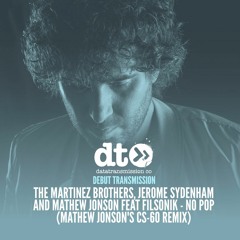 The Martinez Brothers, Jerome Sydenham ft Filsonik - No Pop (Mathew Jonson's CS-60 Remix)
