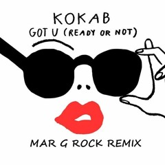 Kokab - Got U (Ready Or Not) (Mar G Rock Remix) #FREE DOWNLOAD (Buy)