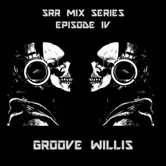 SRR Mix Series - Groove Willis (Episode 004)