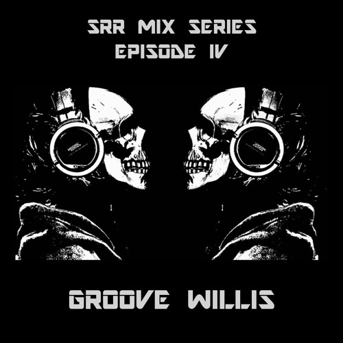 SRR Mix Series - Groove Willis (Episode 004)