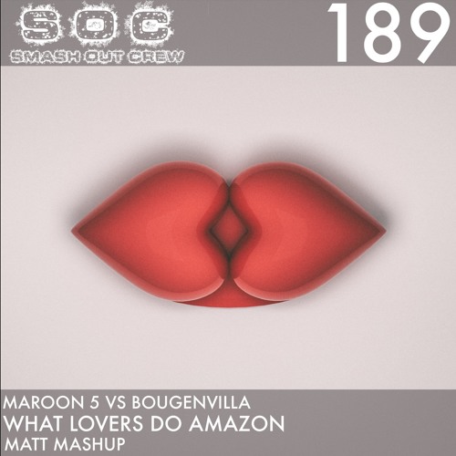 Maroon5 - What Lovers Do VS Bougenvilla - Amazon [Matt Mashup