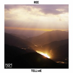 Ree - Tell Me
