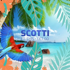Scotti ft. CHIS - Let Go (Original Mix)