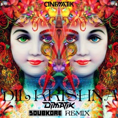 Dimatik - Dil Krishna (DoubKore Remix)