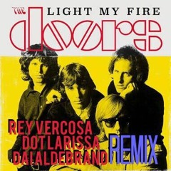 The Doors -Light My Fire ( Rey Vercosa _ Dot Larissa _ Dai Aldebrand_Remix) FREE DOWNLOAD