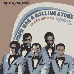 Papa Was a Rolling Stone (Clara Ribeiro Rework) - The Temptations
