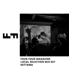 Local Selection Mix 027: KETTAMA
