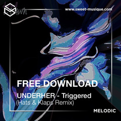FREE DL : UNDERHER - Triggered (Hats & Klaps Remix)
