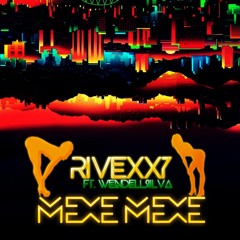 Rivexxy Ft. Wendellsiilva - Mexe Mexe