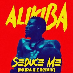 Ali Kiba - Seduce Me [Mura K.E Remix]