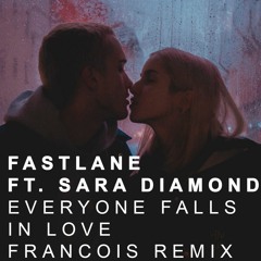 Fastlane - Everyone Falls In Love ft. Sara Diamond (Francois Remix)