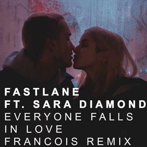 Fastlane - Everyone Falls In Love ft. Sara Diamond (Francois Remix)