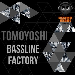 TOMOYOSHI - BASSLINE FACTORY VIP **OUT NOW**