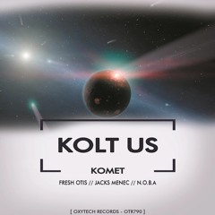 Kolt Us - Komet (Fresh Otis Remix)