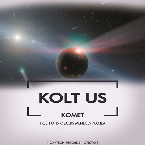 Kolt Us - Komet (Fresh Otis Remix)