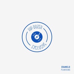 Erameld - Plantains [ hip dozer exclusive ]