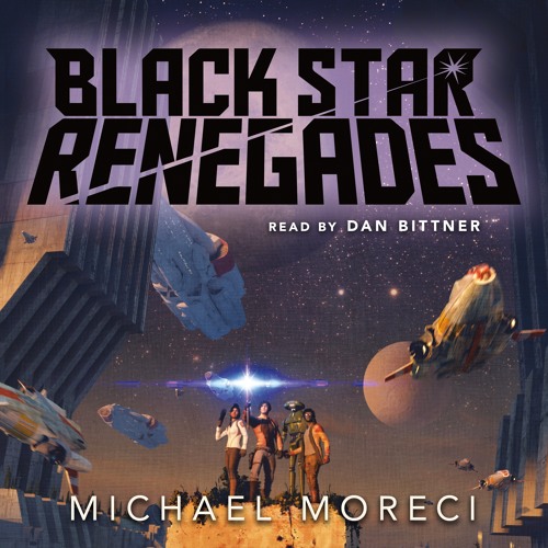 Black Star Renegades by Michael Moreci, audiobook excerpt