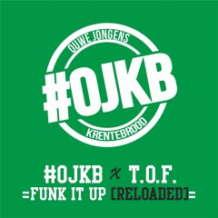 #OJKB x T.O.F. - Funk It Up (Reloaded) BUY=FREE DL