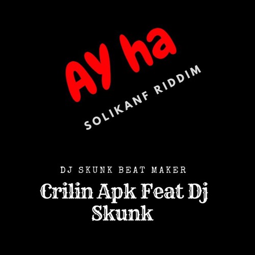 Crilin Apk Feat Dj Skunk (Ay ha / Solikanf Riddim)