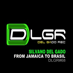 From Jamaica To Brasil - Silvano Del Gado - Original Mix